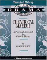 Theatrical Makeup: A Practical Approach For Church Drama (Drama Topics) 0834193043 Book Cover