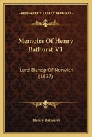 Memoirs Of Henry Bathurst V1: Lord Bishop Of Norwich 1104145979 Book Cover