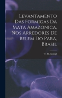 Levantamento das Formigas da Mata Amazonica, nos Arredores de Belem do Para, Brasil 1018600086 Book Cover