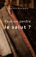 Peut-on perdre le salut ? B0914PW811 Book Cover