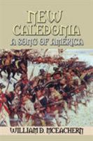 New Caledonia: A Song of America 1524624012 Book Cover