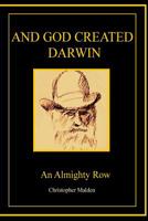 And God Created Darwin: An Almighty Row 1539457915 Book Cover