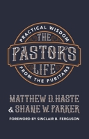 The Pastor's Life: Practical Wisdom from the Puritans 1527103676 Book Cover