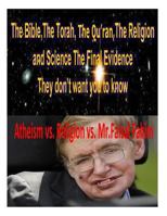 The Bible,The Torah,The Qu'ran,The Religion and Science The Final Evidence They don't want you to know! 1493548581 Book Cover