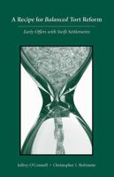 A Recipe for Balanced Tort Reform: Early Offers with Swift Settlements 1594602824 Book Cover