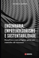 Engenharia, Empreendedorismo e Sustentabilidade: Desafios e estratégias para um caminho de sucesso B0C7T9JTH4 Book Cover