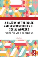 A History of the Roles and Responsibilities of Social Workers 0367498944 Book Cover