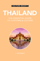 Thailand - Culture Smart!: The Essential Guide to Customs & Culture: The Essential Guide to Customs & Culture 1857336917 Book Cover