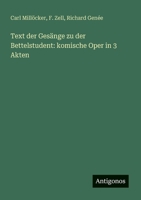 Text der Gesänge zu der Bettelstudent: komische Oper in 3 Akten (German Edition) 3386946119 Book Cover