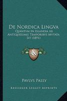 De Nordica Lingva: Qvantvm In Islandia Ab Antiqvissimis Temporibvs Mvtata Sit (1891) 1160405948 Book Cover