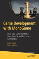 Game Development with MonoGame: Build a 2D Game Using Your Own Reusable and Performant Game Engine 1484277708 Book Cover