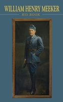 William Henry Meeker: His Book 1890434965 Book Cover