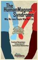 The human magnet syndrome : why we love people who hurt us
