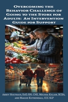 Overcoming the Behavior Challenge of Going to the Store for Adults: An Intervention Guide for Support B0FGY8MKV8 Book Cover