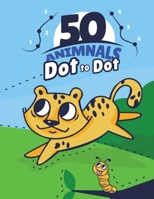50 ANIMALS Dot To Dot: : 50 Fun Connect The Dots Easy to use children's books for 3, 4, 5, 6 years old, excellent for improving hand-eye coor B08SGYGP4N Book Cover