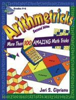 Arithmetricks: More Than 100 Amazing Math Tricks 0673588963 Book Cover