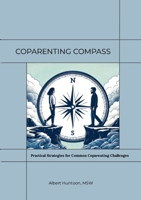 Coparenting Compass: Practical Strategies for Common Coparenting Challenges 1300750561 Book Cover