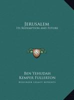 Jerusalem: Its Redemption and Future 0766172333 Book Cover