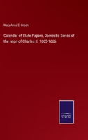 Calendar of State Papers, Domestic Series of the reign of Charles II. 1665-1666 3752583436 Book Cover