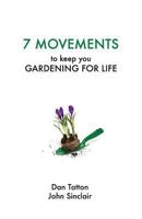 Seven Movements to Keep you Gardening for Life 1499529880 Book Cover