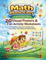 Math Made Easy for Kids Ages 6–9: 20 Visual Posters & Fun Activity: Worksheets for Addition, Subtraction, Multiplication, Place Value, Time, Money & ... Learning) (Curious Minds Learning Posters) B0GXQ6MXHR Book Cover