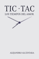 TIC-TAC: LOS TIEMPOS DEL AMOR B0B49XQN49 Book Cover