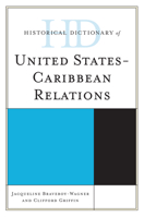 Historical Dictionary of United States-Caribbean Relations 1538102226 Book Cover