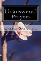 Unanswered Prayers 1495991563 Book Cover