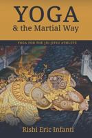 Yoga & the Martial Way: Yoga for the Jiu-Jitsu Athlete 1983087580 Book Cover