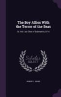 The Boy Allies with the Terror of the Seas; Or, The Last Shot of Submarine D-16 9355754132 Book Cover