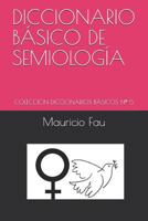 DICCIONARIO BÁSICO DE SEMIOLOGÍA: COLECCIÓN DICCIONARIOS BÁSICOS Nº 5 (Spanish Edition) 9871719310 Book Cover