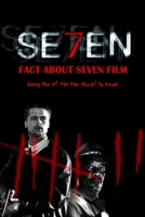 Fact About Seven Film: Every Fan Of The Film Should To Know: Many Interesting Fact About Seven B08QSKFGKV Book Cover