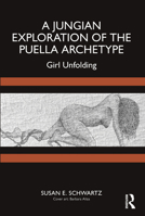 A Jungian Exploration of the Puella Archetype: Girl Unfolding 103258288X Book Cover