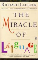 The Miracle of Language 0671028111 Book Cover