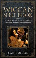 Wicca Herbal Magic: A Practical Beginner's Herbal Guide for