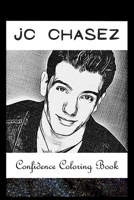 Confidence Coloring Book: JC Chasez Inspired Designs For Building Self Confidence And Unleashing Imagination B093RZJN1N Book Cover