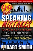 51+ Speaking Mistakes To Avoid As A Speaker!: Stop Making These Mistakes Speakers Make & Start Speaking Like A ROCK STAR SPEAKER! 148262382X Book Cover