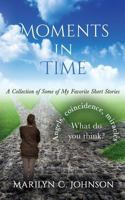 Moments in Time: A Collection of Some of My Favorite Short Stories 1641849401 Book Cover