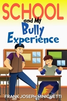 School and My Bully Experience 1733873406 Book Cover