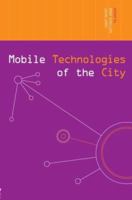 MOBILE TECHNOLOGIES OF THE CITY (Networked Cities) 0415655609 Book Cover