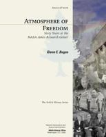 Atmosphere of freedom: Sixty years at the NASA Ames Research Center (NASA SP) 1493625063 Book Cover