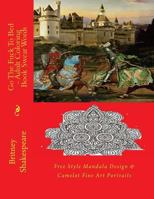 Go the Fuck to Bed - Adult Coloring Book Swear Words: Free Style Mandala Design & Camelot Fine Art Portraits 1535363746 Book Cover