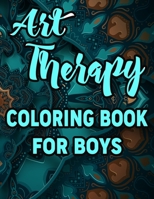 Art Therapy Coloring Book for Boys: Amazing Patterns An Adult Coloring Book with Fun, Easy, and Relaxing Coloring Pages 1676850732 Book Cover