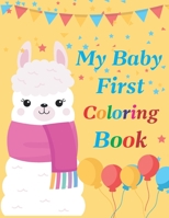 My Baby First Coloring Book: coloring book for babies. easy coloring pages for toddlers age 1-3. animal coloring book for kids. B08T1G47QG Book Cover