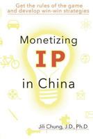 Monetizing IP in China 1647848016 Book Cover