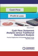Cash Flow Statement Analysis versus Traditional Statement Analysis: Practical Application of Knowledge Based on the Business Cases 6200435022 Book Cover