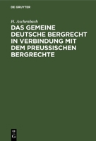 Das gemeine deutsche Bergrecht in Verbindung mit dem preußischen Bergrechte 311269127X Book Cover