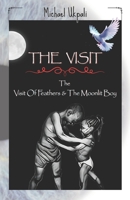The Visit: A Visit Of Feathers & The Moonlit Boy B0FS2B9G3H Book Cover