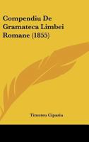 Compendiu De Gramateca Limbei Romane (1855) 1160345287 Book Cover