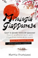 Mitologia Giapponese: Scopri la Grande Storia del Giappone! Preparati ad Affrontare Mostri, Spiriti e le più Strane Creature del Sol Levante. Bonus: 5 ... Eroi ed Eroine Leggendari 1802689664 Book Cover